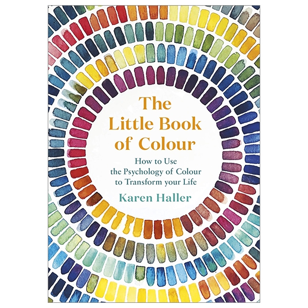 the little book of colour: how to use the psychology of colour to transform your life