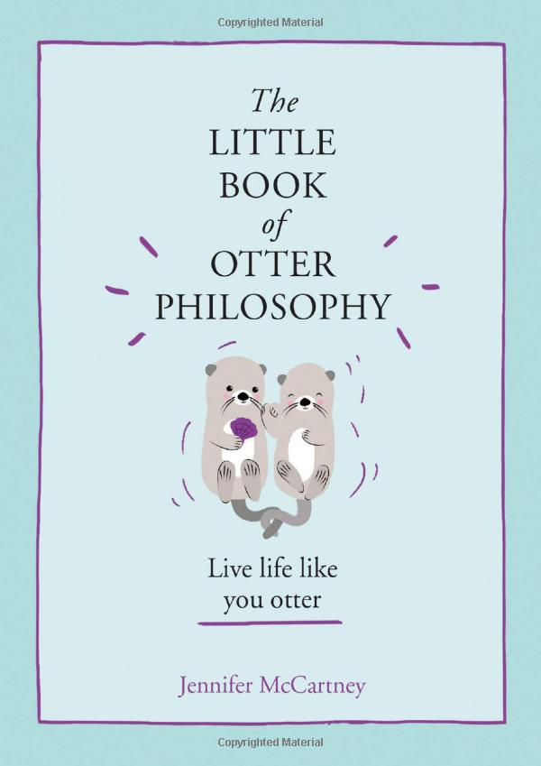 the little book of otter philosophy (the little animal philosophy books)