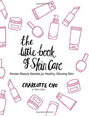 the little book of skin care : korean beauty secrets for healthy, glowing skin