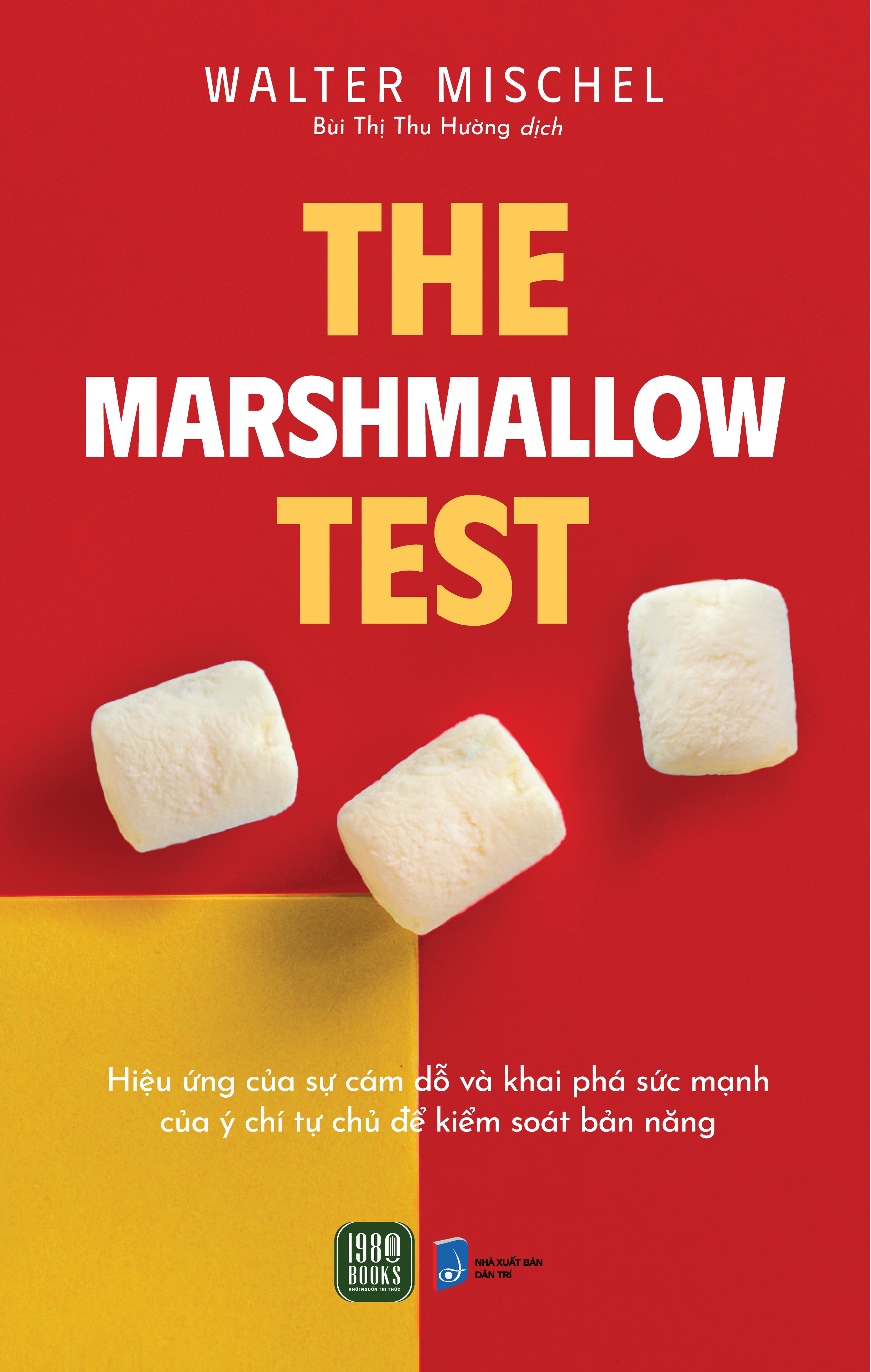 the marshmallow test - hiệu ứng của sự cám dỗ và khai phá sức mạnh của ý chí tự chủ để kiểm soát bản năng