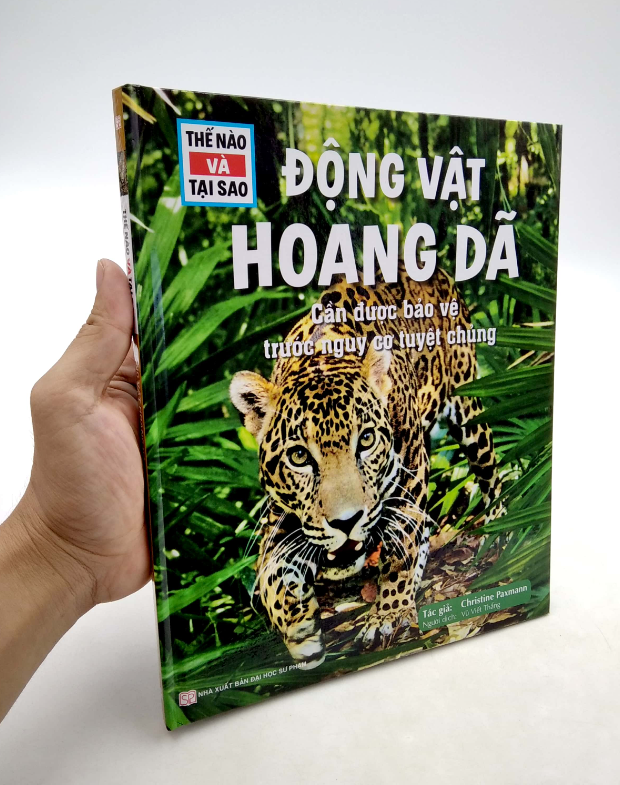 thế nào và tại sao - động vật hoang dã cần được bảo vệ trước nguy cơ tuyệt chủng
