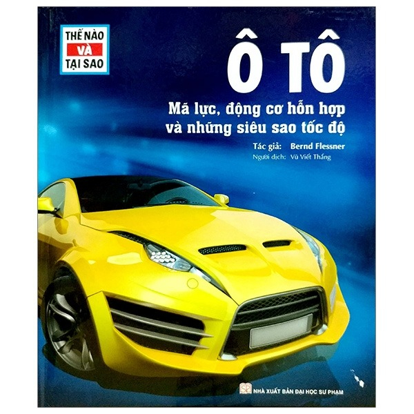 thế nào và tại sao - ô tô - mã lực, động cơ hỗn hợp và những siêu sao tốc độ (tái bản 2024)