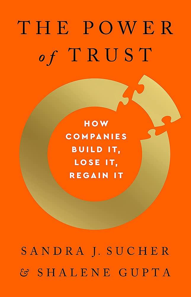 the power of trust: how companies build it, lose it, regain it