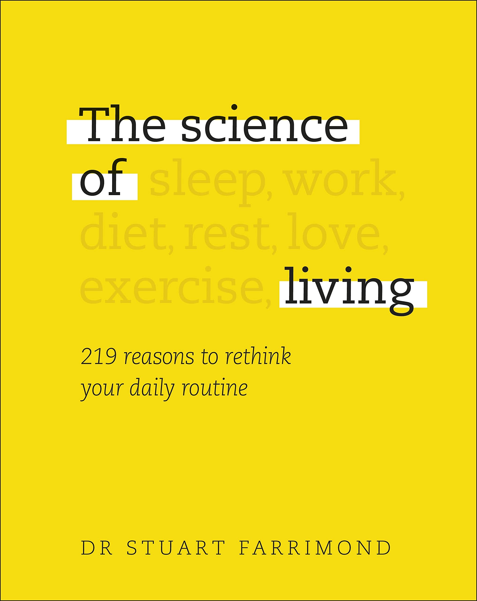 the science of living : 219 reasons to rethink your daily routine