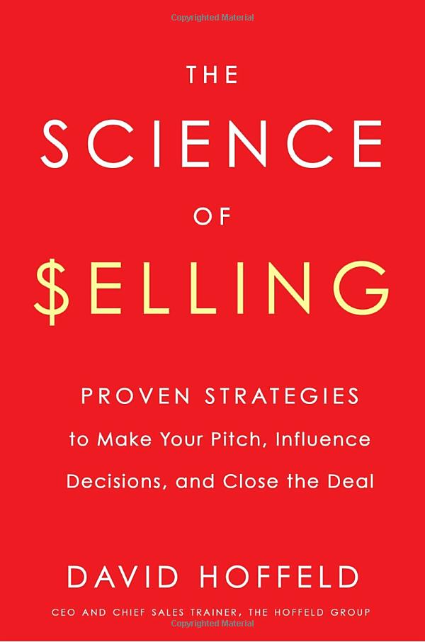 the science of selling: proven strategies to make your pitch, influence decisions, and close the deal