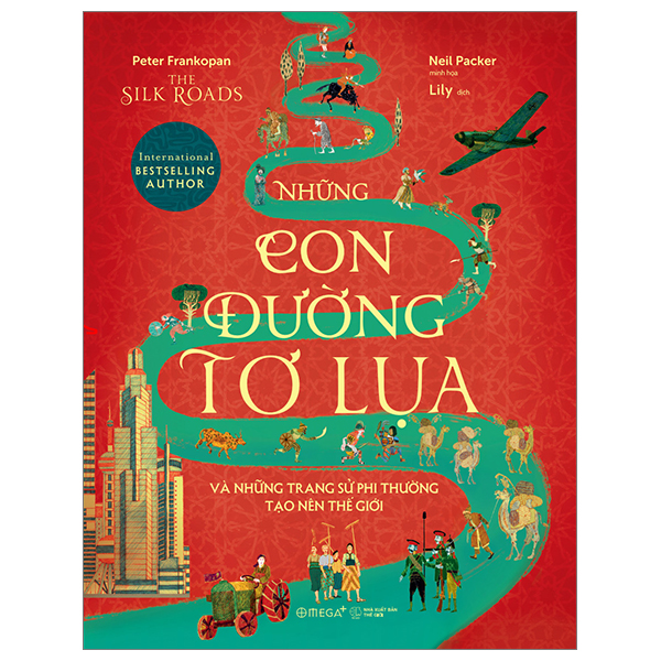 the silk roads - những con đường tơ lụa và những trang sử phi thường tạo nên thế giới