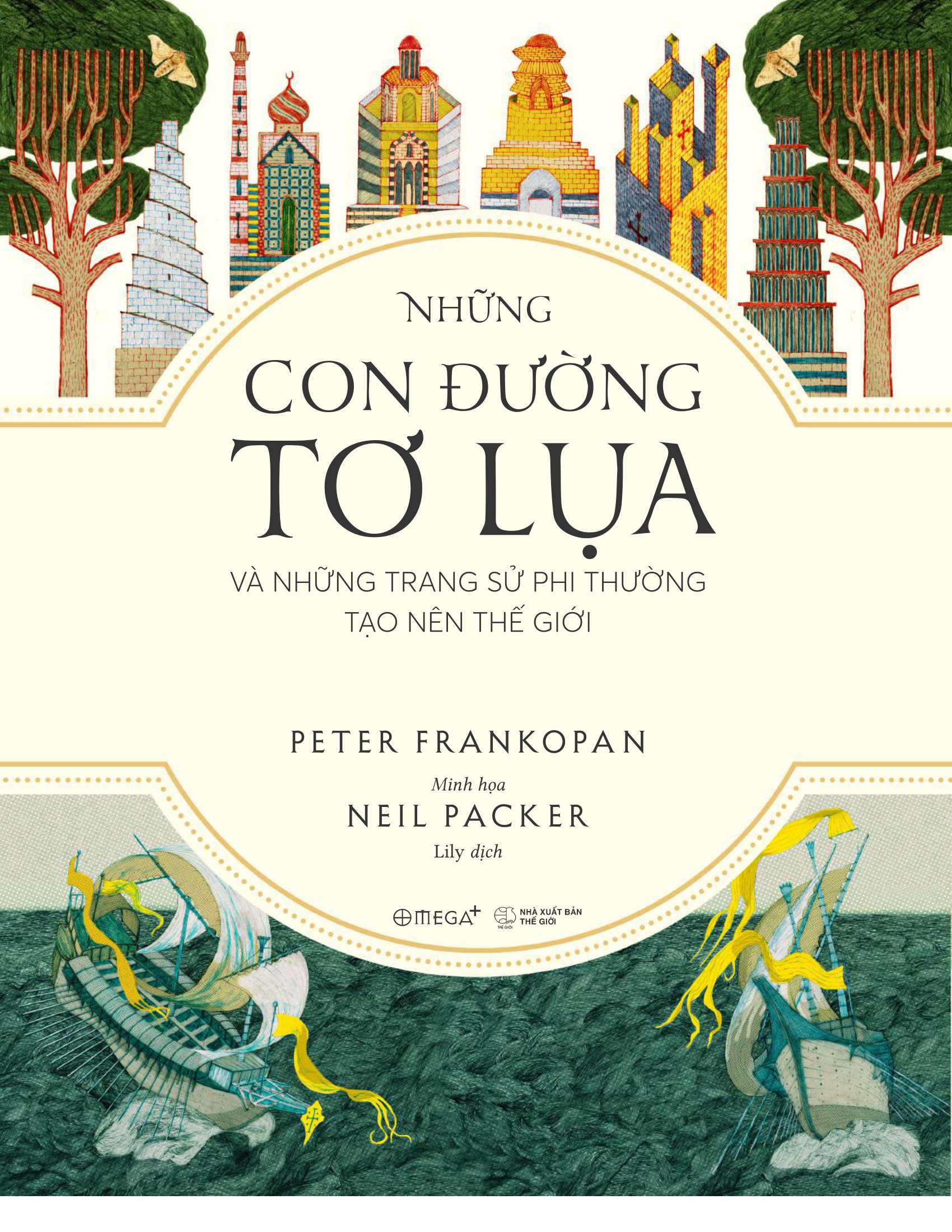 the silk roads - những con đường tơ lụa và những trang sử phi thường tạo nên thế giới