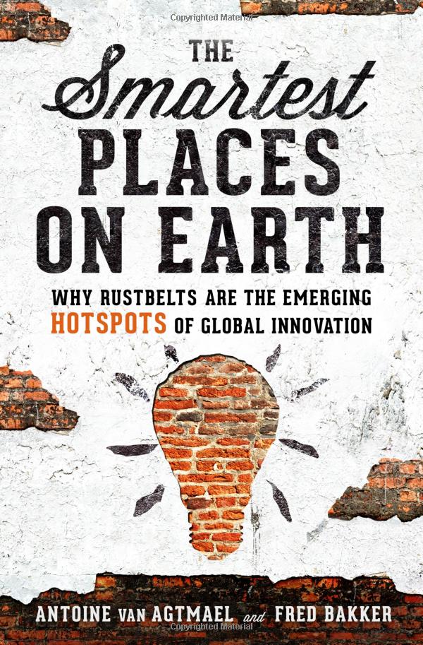 the smartest places on earth: why rustbelts are the emerging hotspots of global innovation