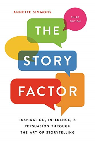 the story factor: inspiration, influence, and persuasion through the art of storytelling