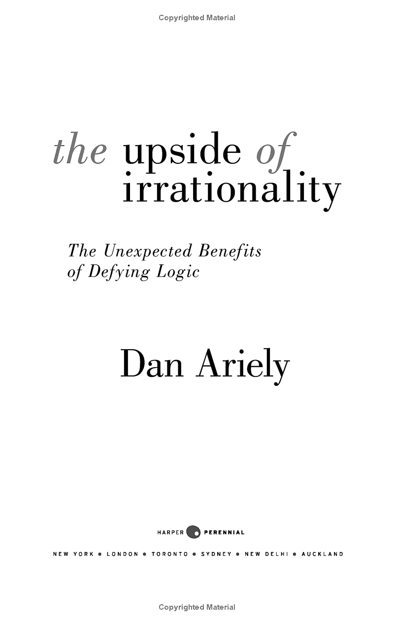 the upside of irrationality : the unexpected benefits of defying logic