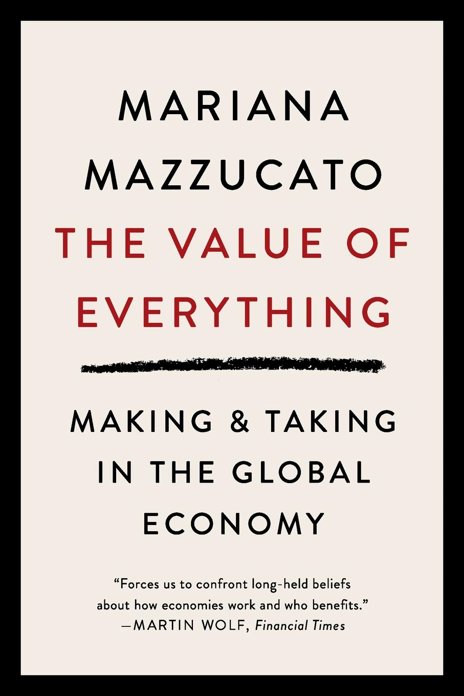 the value of everything: making and taking in the global economy