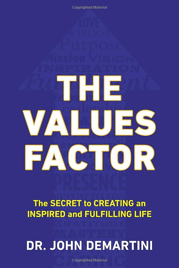 the values factor : the secret to creating an inspired and fulfilling life