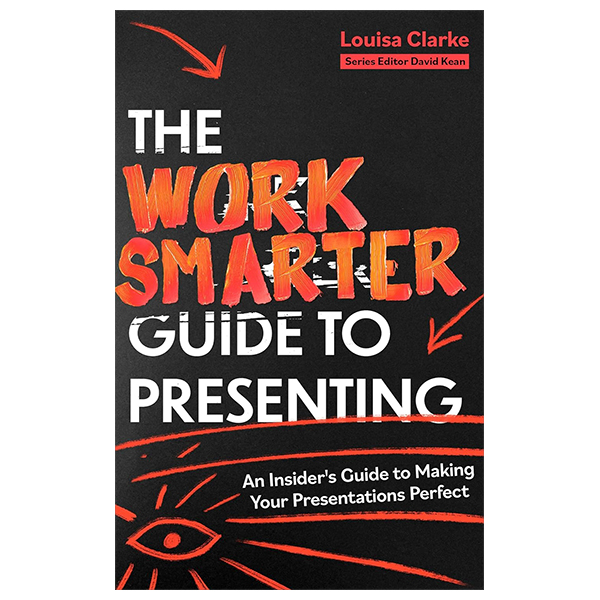 The Work Smarter Guide To Presenting