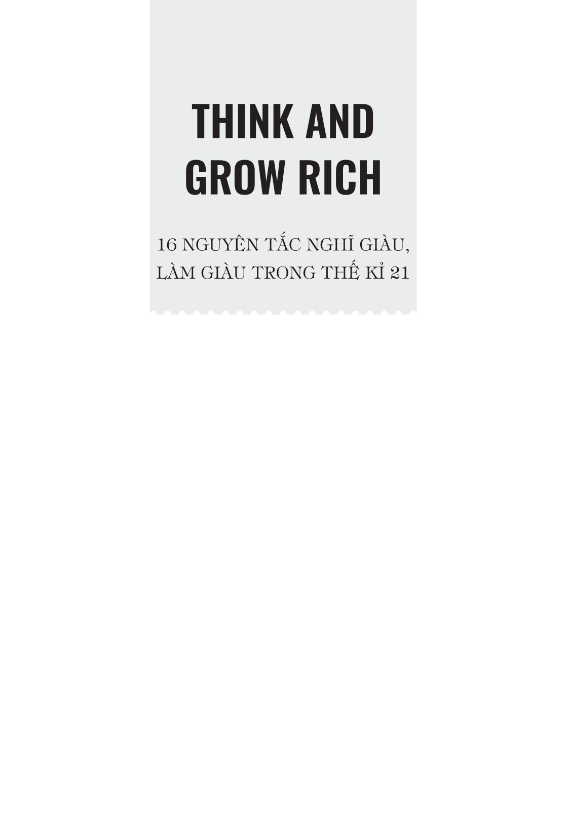 think and grow rich - 16 nguyên tắc nghĩ giàu, làm giàu trong thế kỷ 21 (tái bản 2023)