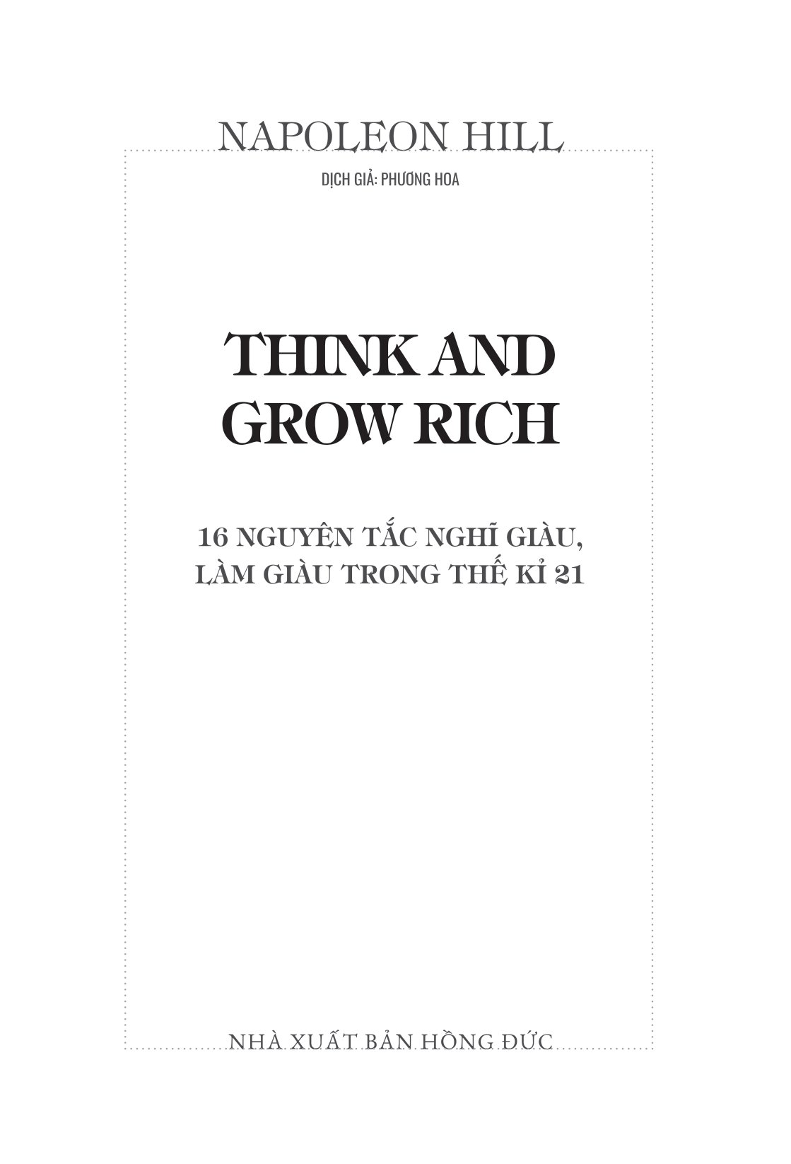 think and grow rich - 16 nguyên tắc nghĩ giàu, làm giàu trong thế kỷ 21 (tái bản 2023)