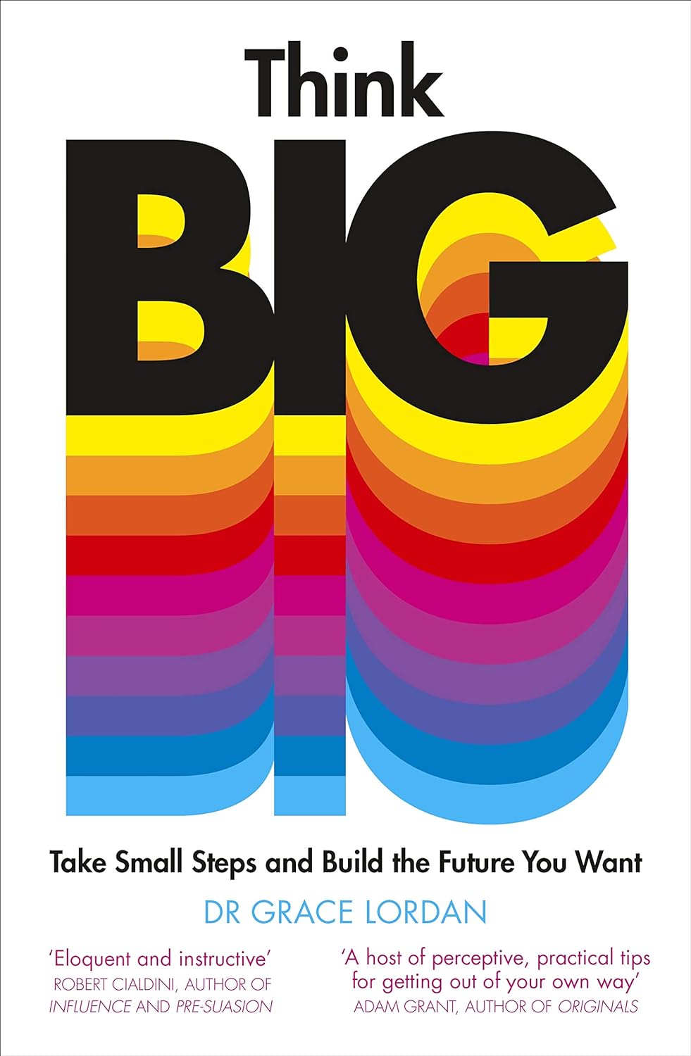 think big: take small steps and build the future you want