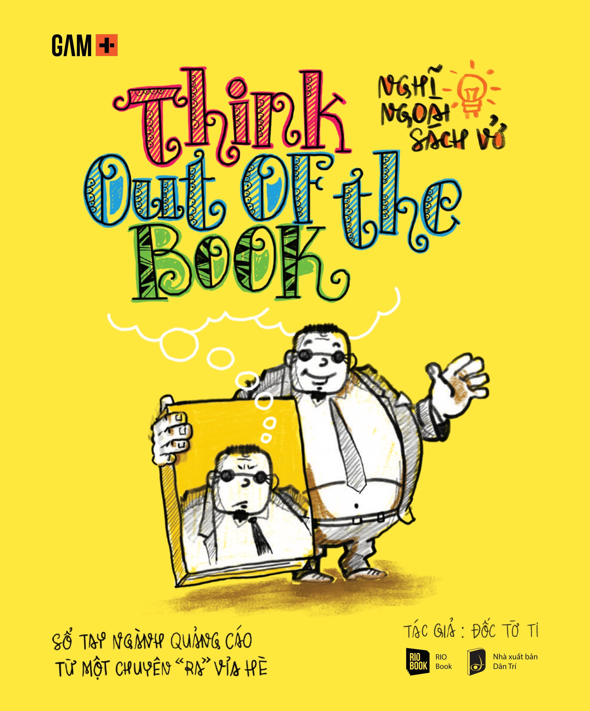 think out of the book - nghĩ ngoài sách vở