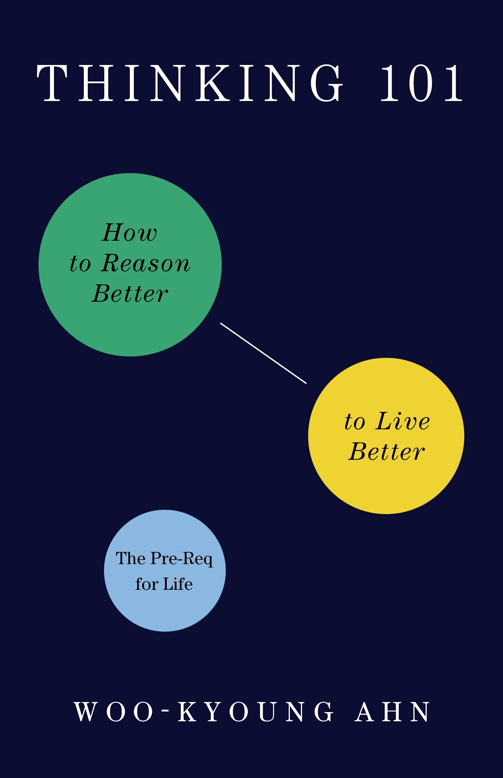 thinking 101: how to reason better to live better