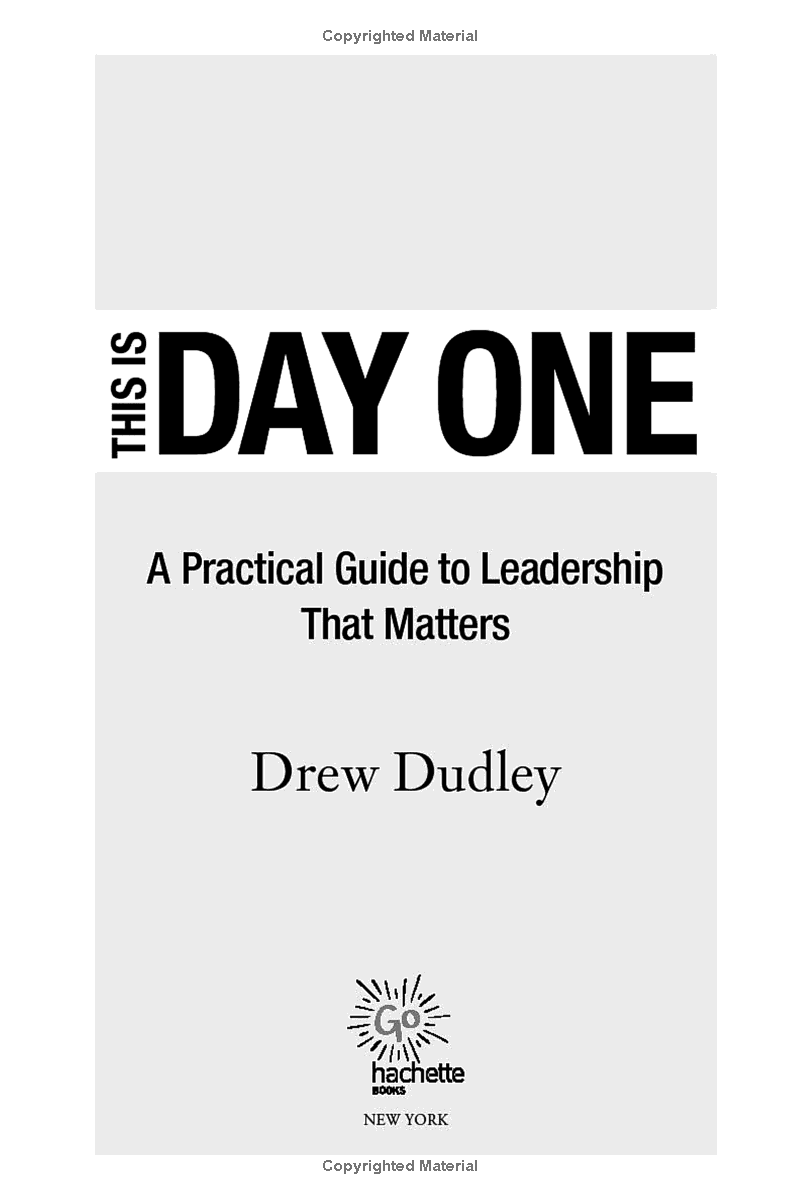 this is day one: a practical guide to leadership that matters