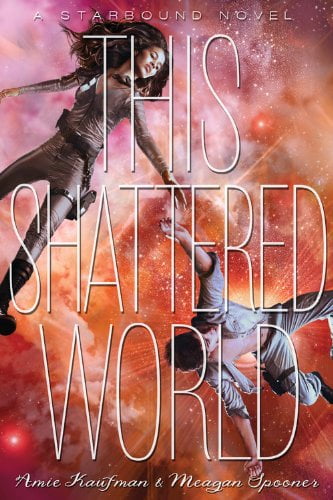 this shattered world: a starbound novel