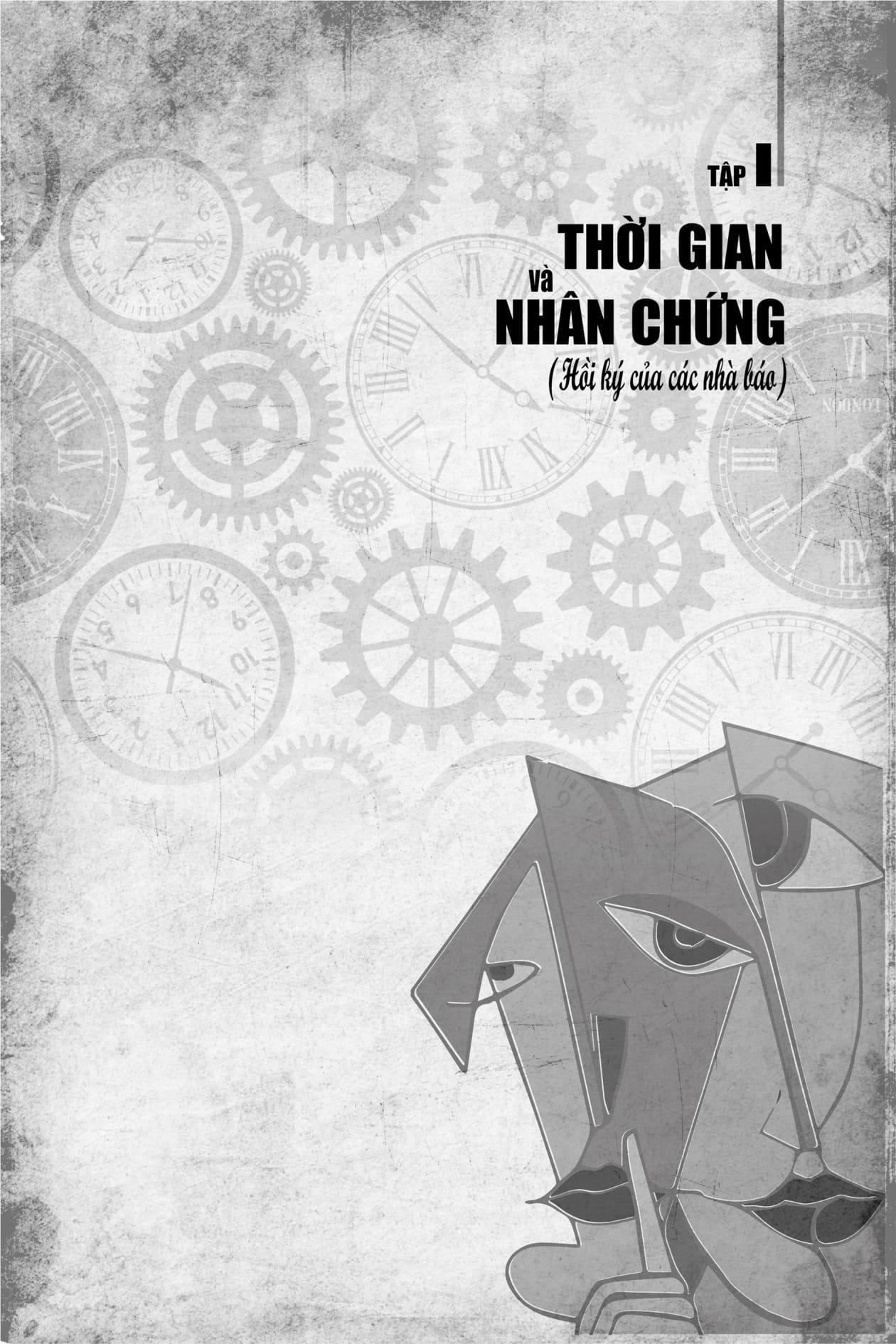 thời gian và nhân chứng - hồi ký của các nhà báo - tập i
