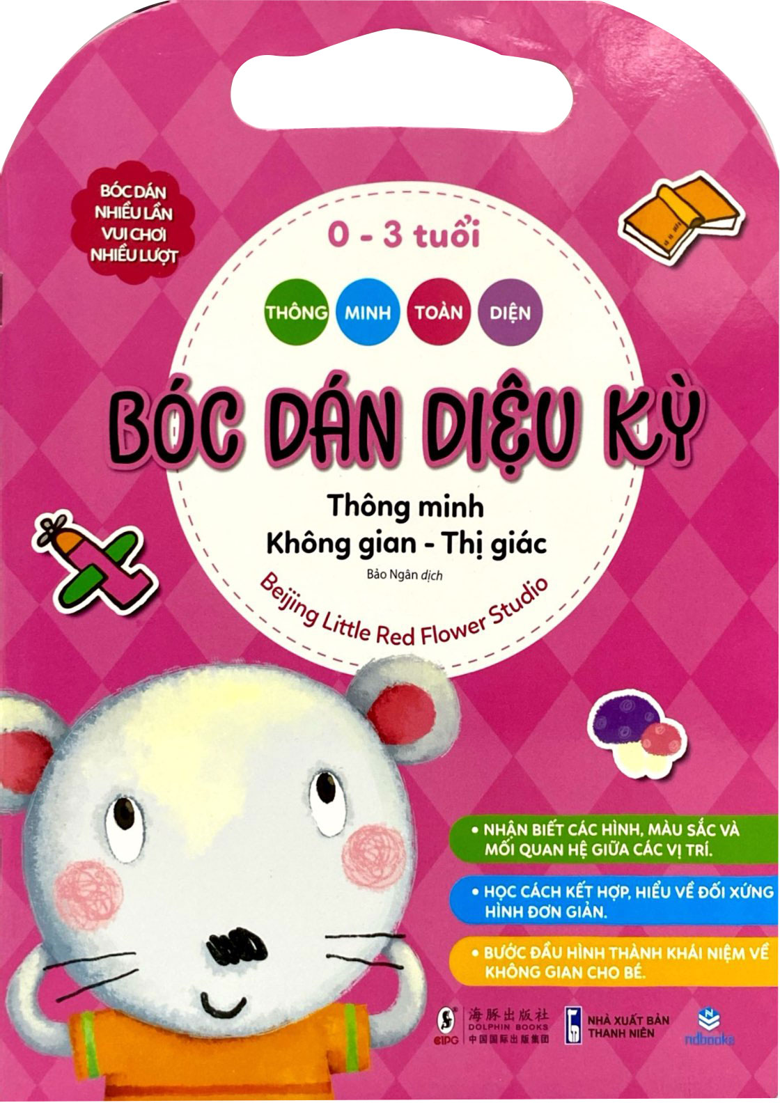 Thong Minh Toan Dien - Boc Dan Dieu Ky - 0-3 Tuoi - Thong Minh Khong Gian-Thi Giac
