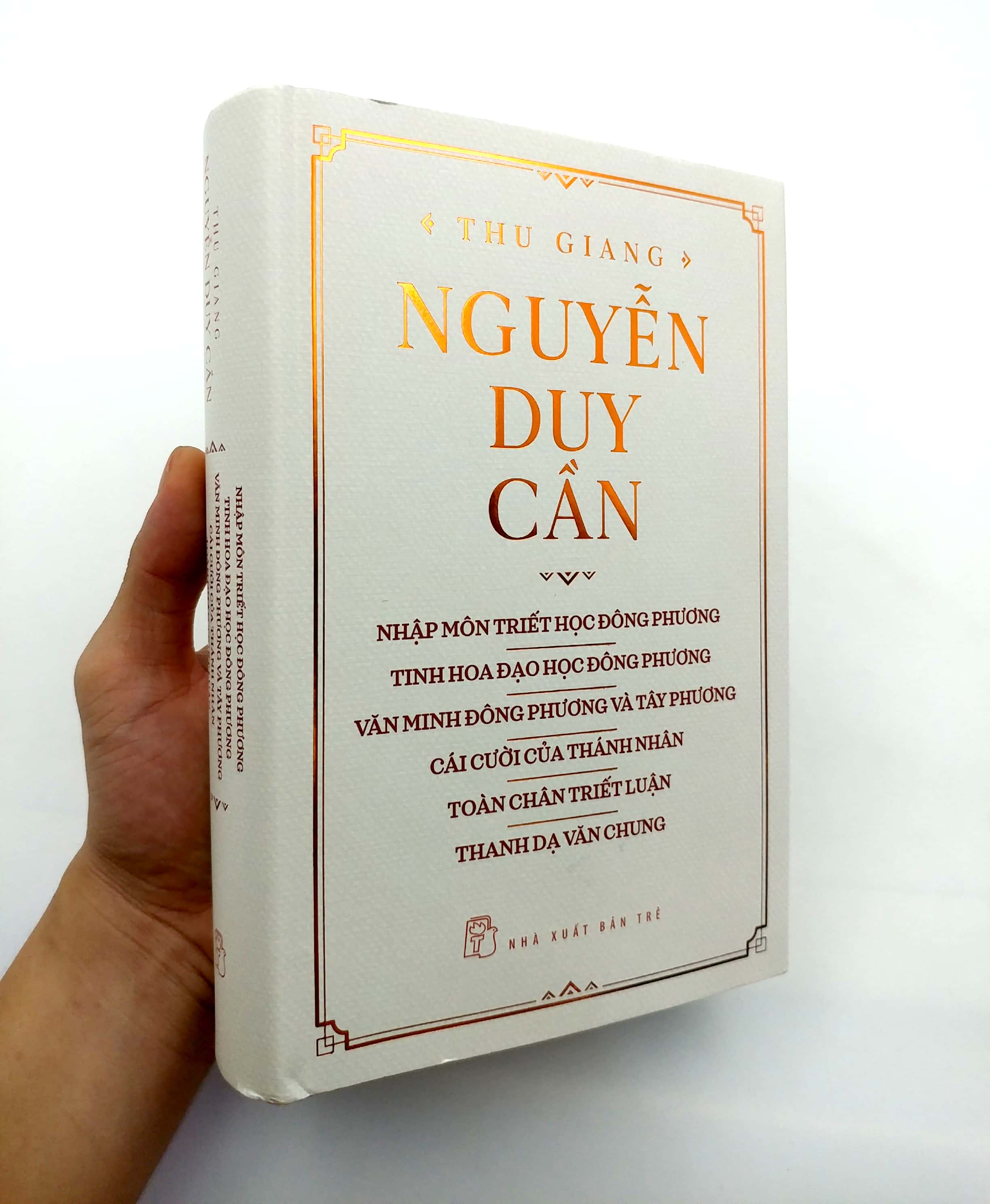 thu giang nguyễn duy cần - nhập môn triết học đông phương, tinh hoa đạo học đông phương, văn minh đông phương và tây phương, cái cười của thánh nhân, toàn chân triết luận, thanh dạ văn chung