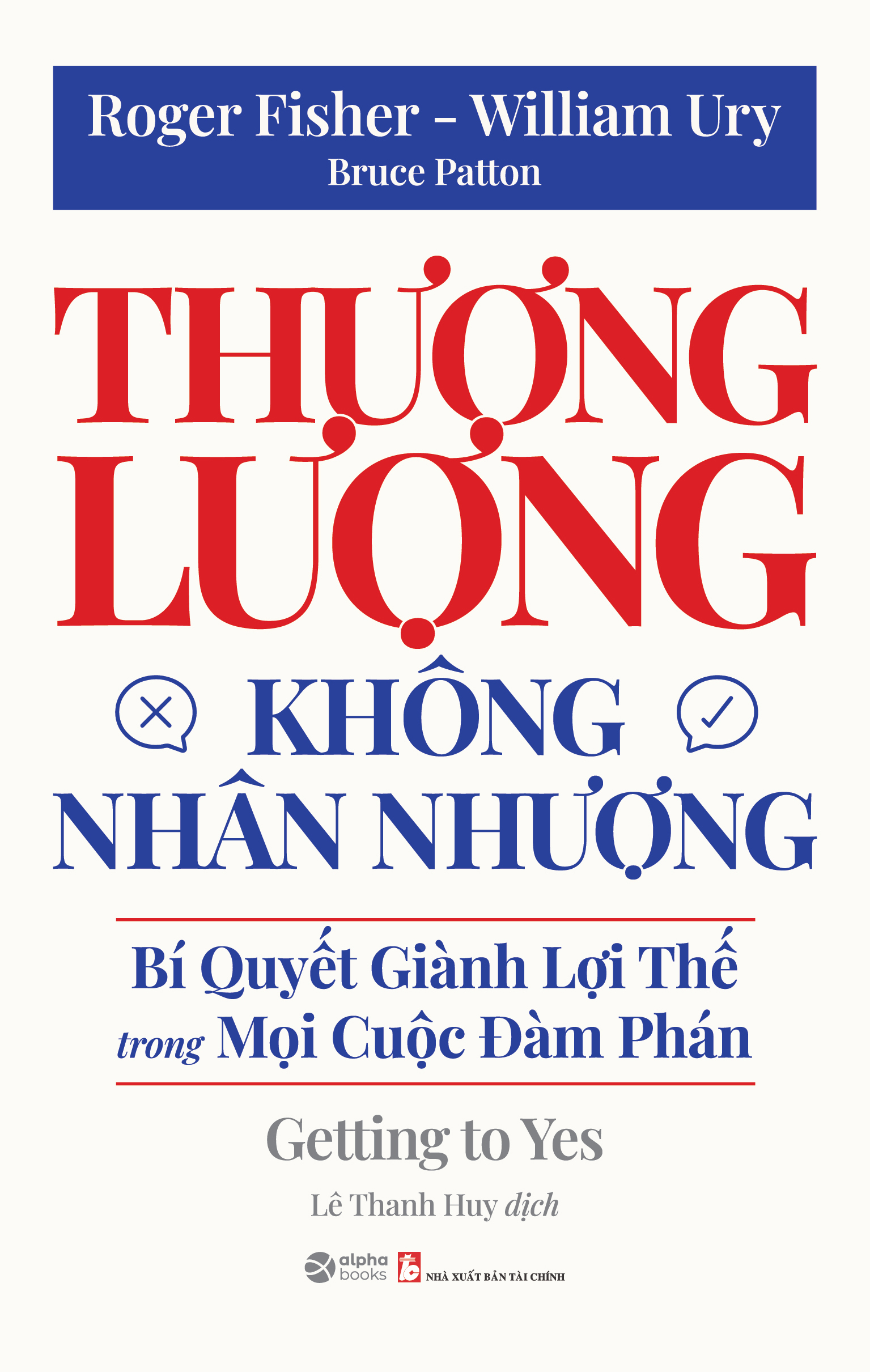 Thuong Luong Khong Nhan Nhuong - Bi Quyet Gianh Loi The Trong Moi Cuoc Dam Phan - Getting To Yes (Tai Ban 2025)