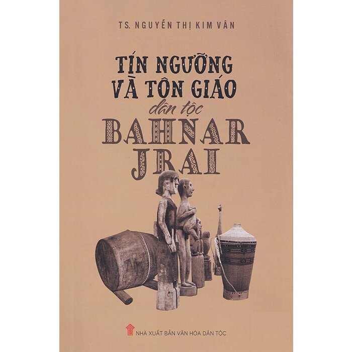 tín ngưỡng và tôn giáo dân tộc bahnar - jrai