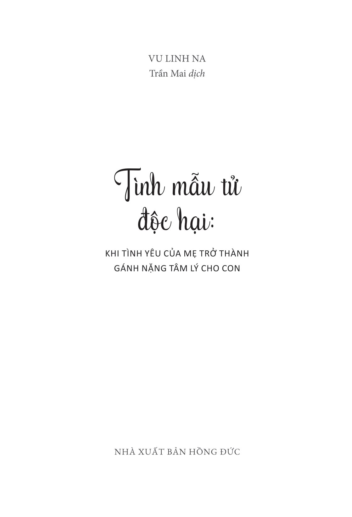 tình mẫu tử độc hại - khi tình yêu của mẹ trở thành gánh nặng tâm lý cho con