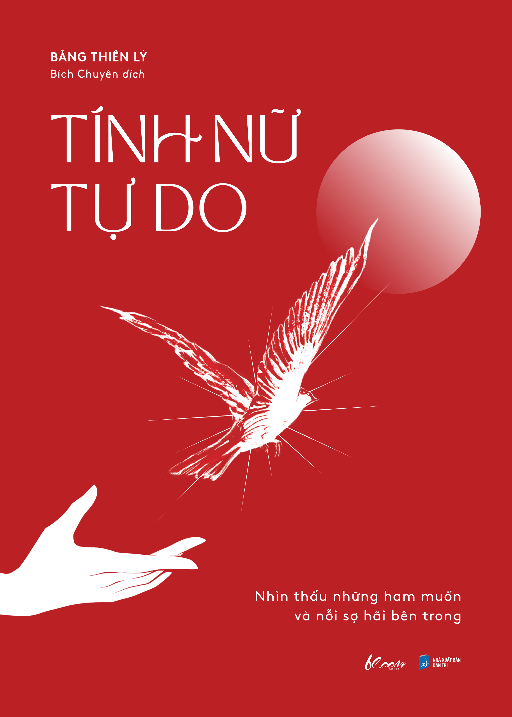 Tính Nữ Tự Do - Nhìn Thấu Những Ham Muốn Và Nỗi Sợ Hãi Bên Trong