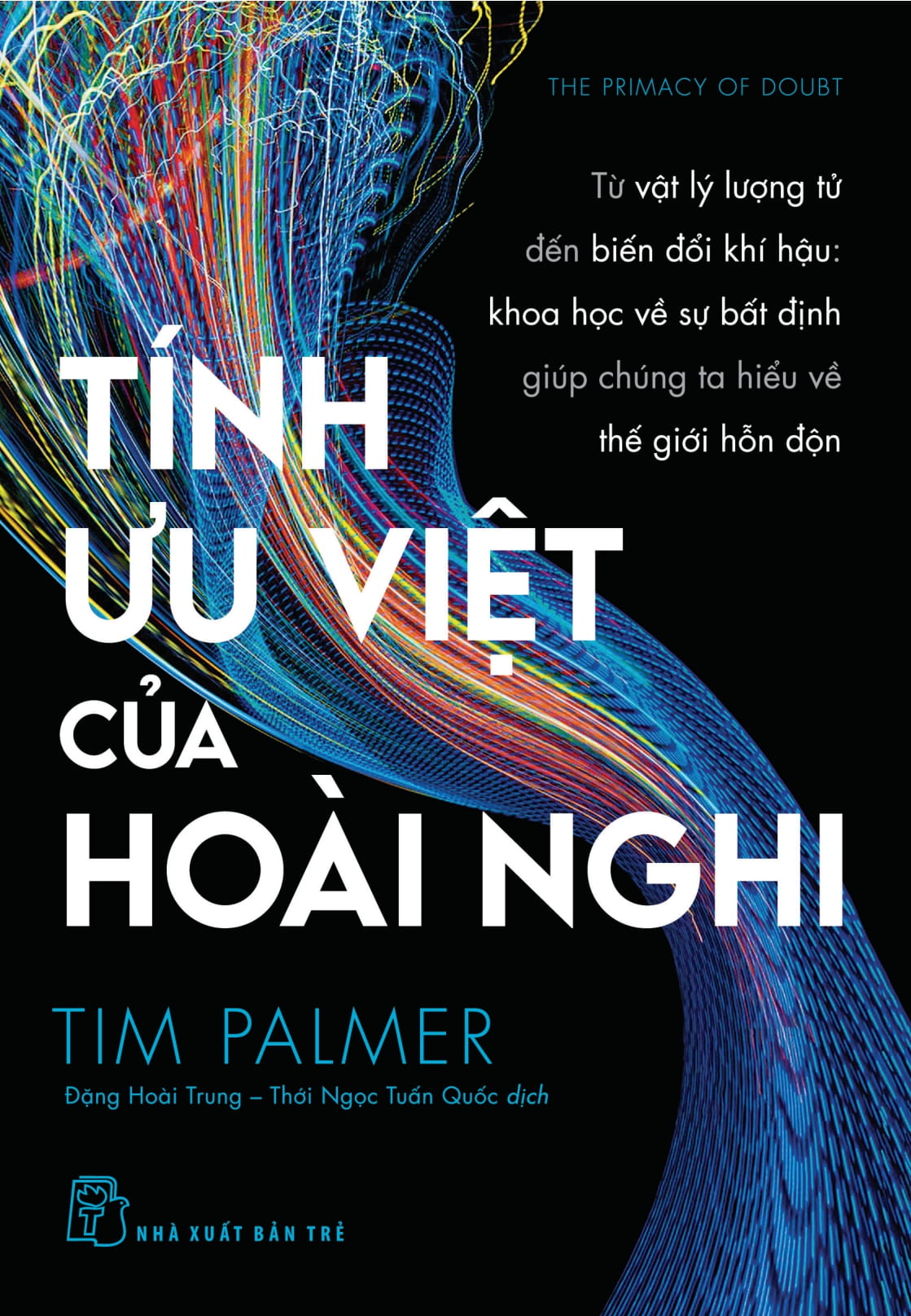 tính ưu việt của hoài nghi - từ vật lý lượng tử đến biến đổi khí hậu - khoa học vế sự bất định giúp chúng ta hiểu về thế giới hỗn độn