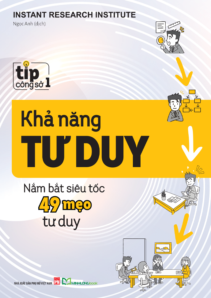 Tip Công Sở 1 - Khả Năng Tư Duy - Nắm Bắt Siêu Tốc 49 Mẹo Tư Duy (Tái Bản 2025)