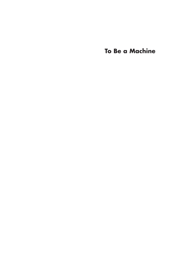 to be a machine - adventures among cyborgs, utopians, hackers, and the futurists solving the modest problem of death