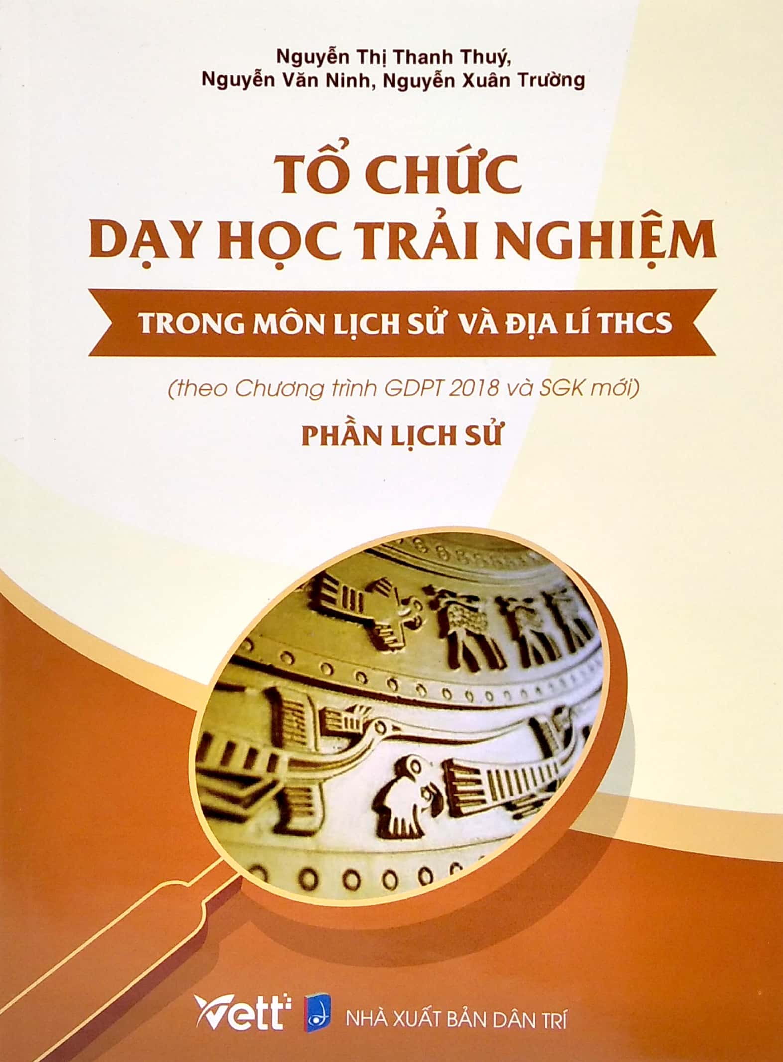 tổ chức dạy học trải nghiệm trong môn lịch sử và địa lí thcs - phần lịch sử (theo chương trình gdpt 2018 và sgk mới)