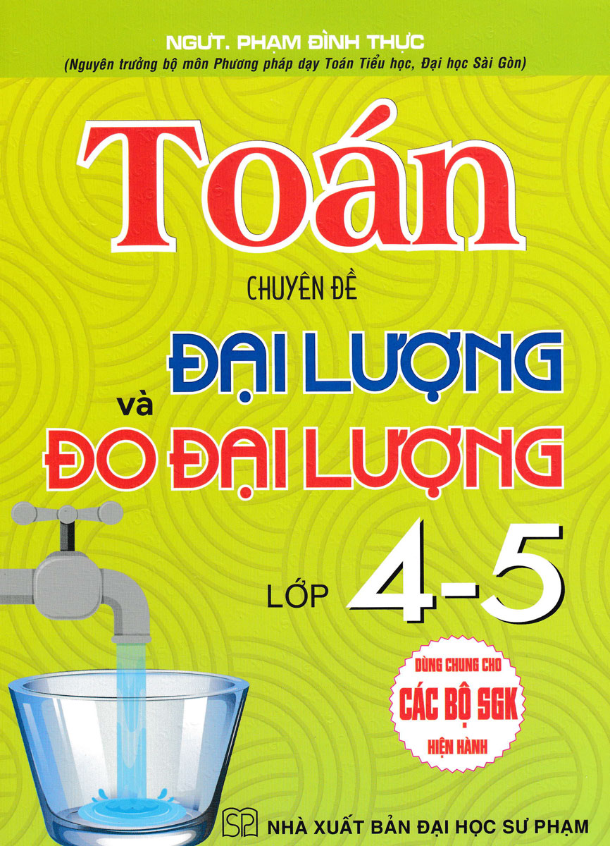 toán chuyên đề đại lượng và đo đại lượng lớp 4-5 (dùng chung cho các bộ sgk hiện hành)