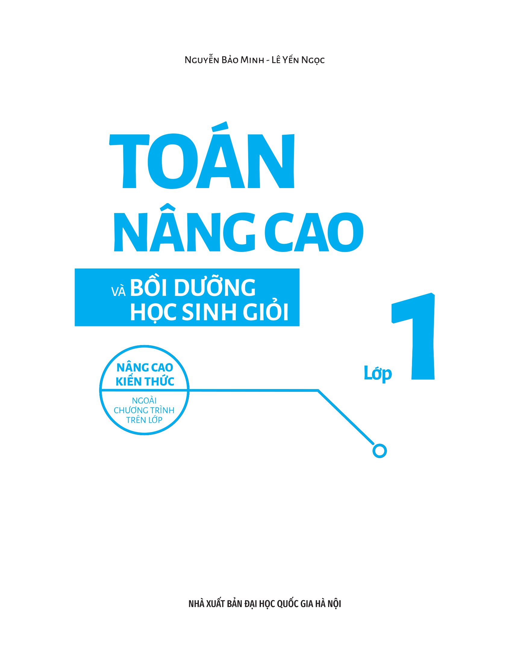 Toán Nâng Cao Và Bồi Dưỡng Học Sinh Giỏi Lớp 1 - Nâng Cao Kiến Thức Ngoài Chương Trình Lên Lớp (Tái Bản 2025)