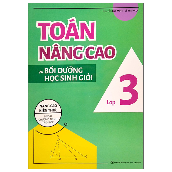 toán nâng cao và bồi dưỡng học sinh giỏi lớp 3 (nâng cao kiến thức ngoài chương trình lên lớp)