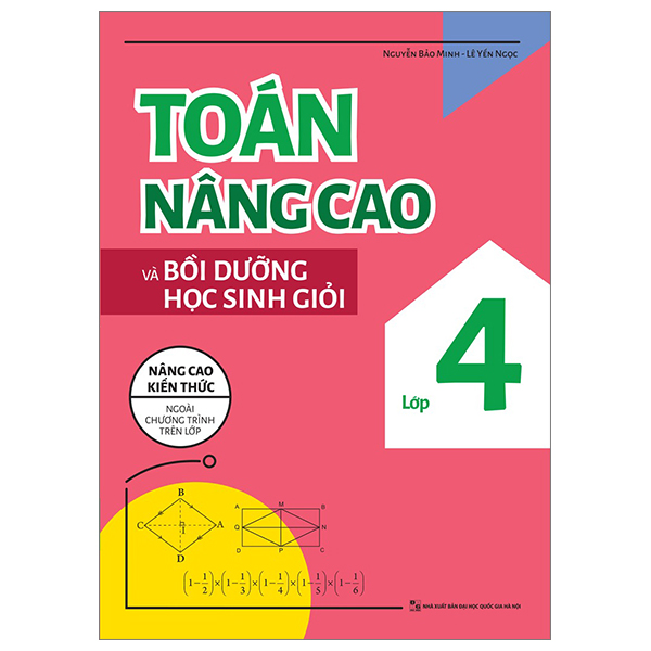 Toán Nâng Cao Và Bồi Dưỡng Học Sinh Giỏi Lớp 3 (Nâng Cao Kiến Thức Ngoài Chương Trình Lên Lớp) (Tái Bản 2025)