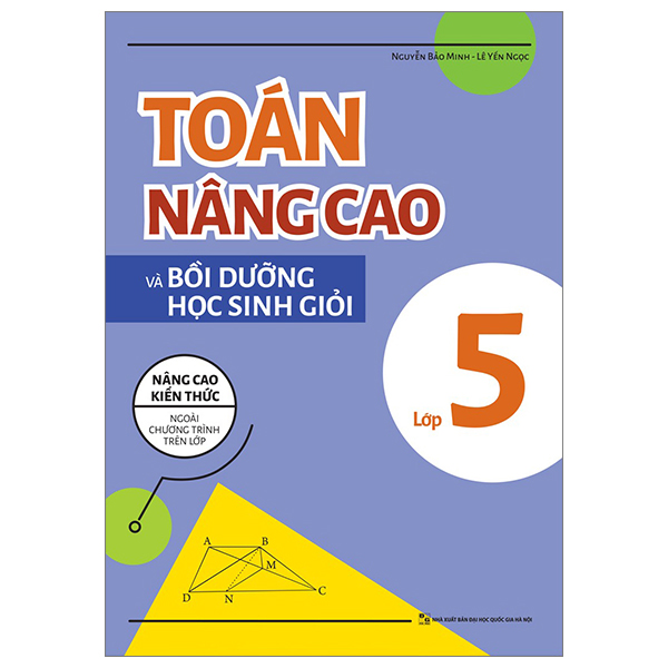 Toán Nâng Cao Và Bồi Dưỡng Học Sinh Giỏi Lớp 3 (Nâng Cao Kiến Thức Ngoài Chương Trình Lên Lớp) (Tái Bản 2025)