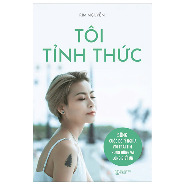 tôi tỉnh thức - sống cuộc đời ý nghĩa với trái tim rung động và lòng biết ơn