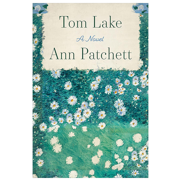 tom lake - ann patchett