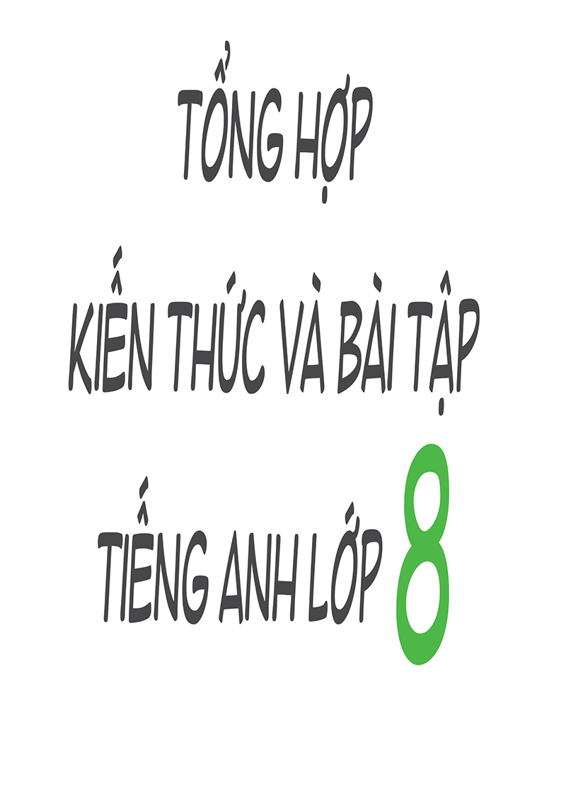tổng hợp kiến thức và bài tập tiếng anh lớp 8