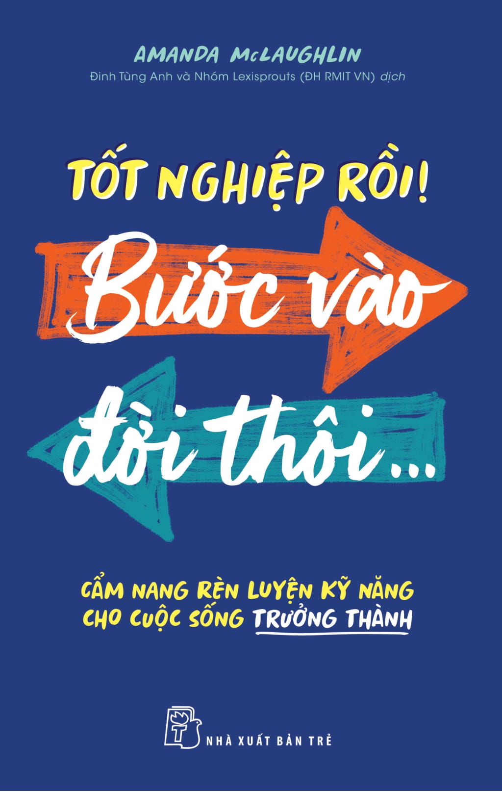 Tot Nghiep Roi! Buoc Vao Doi Thoi... - Cam Nang Ren Luyen Ky Nang Cho Cuoc Song Truong Thanh