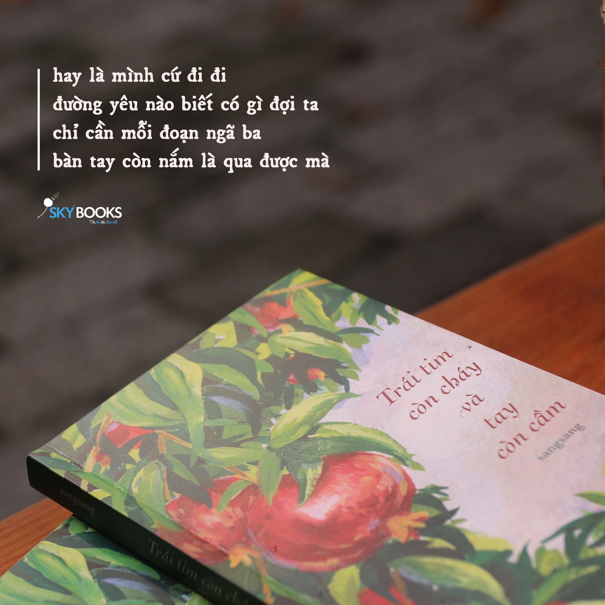 trái tim còn cháy và tay còn cầm