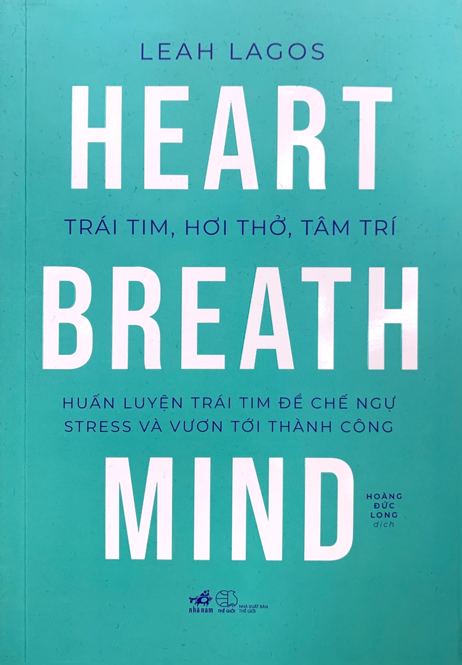 trái tim, hơi thở, tâm trí - huấn luyện trái tim để chế ngự stress và vươn tới thành công