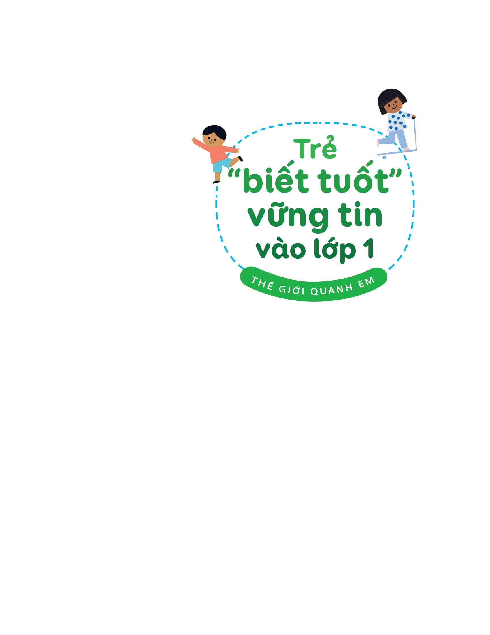 trẻ “biết tuốt” vững tin vào lớp 1 - thế giới quanh em