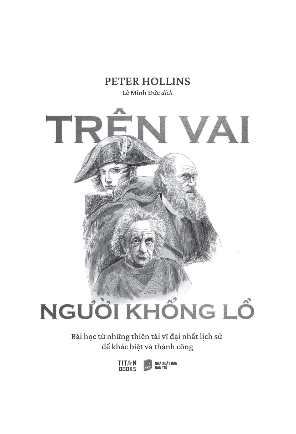 trên vai người khổng lồ - bài học từ những thiên tài vĩ đại nhất lịch sử để khác biệt và thành công