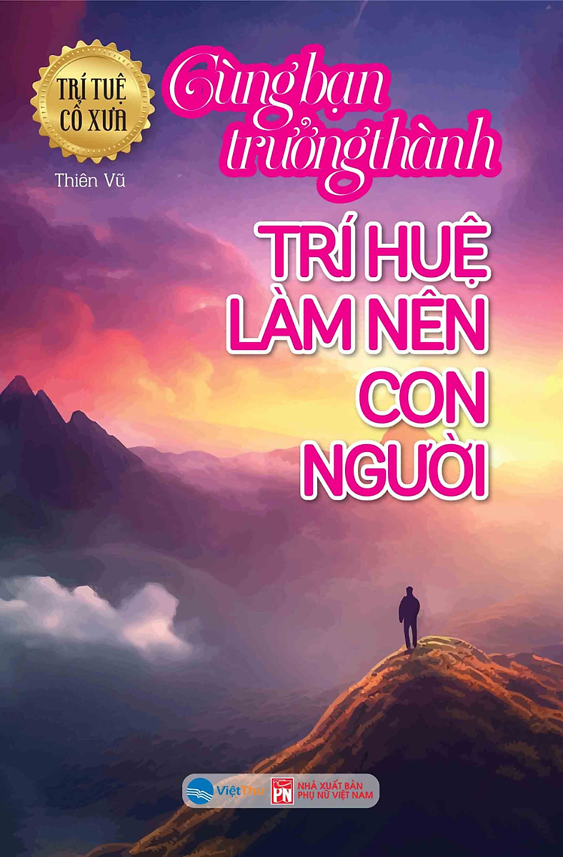 trí tuệ cổ xưa - cùng bạn trưởng thành - trí huệ làm nên con người
