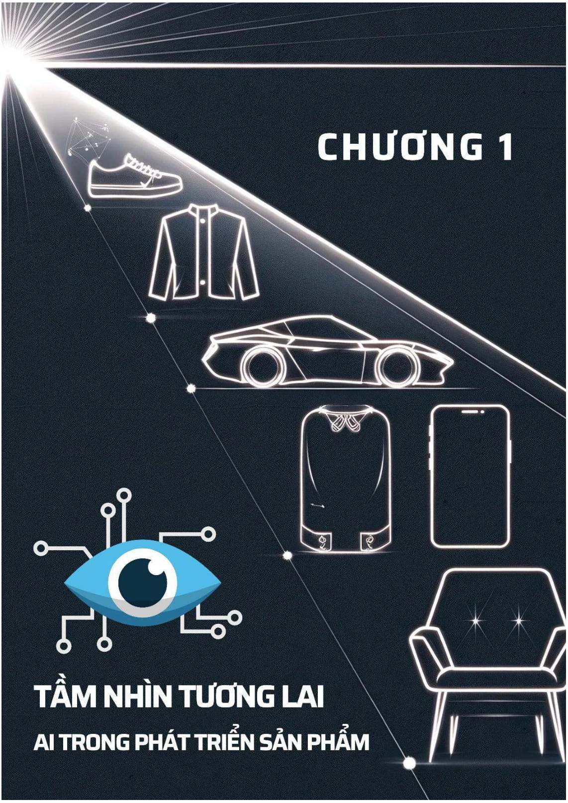 Tri Tue Nhan Tao AI - Ung Dung Trong Phat Trien San Pham - Tu Y Tuong Den Hien Thuc - Tap 1